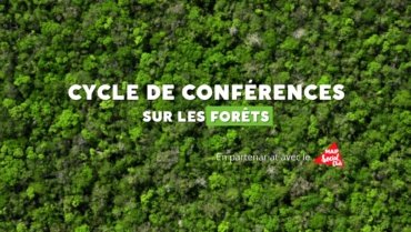 Cycle de conférences sur les forêts – en partenariat avec le MAIF Social Club